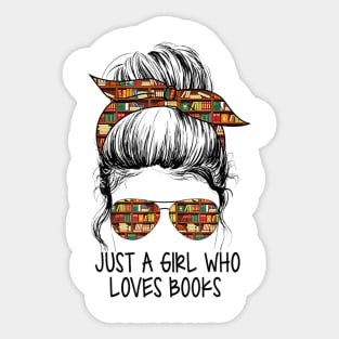 Just A Girl Who Loves Books Funny Messy Bun For Bookworm Sticker